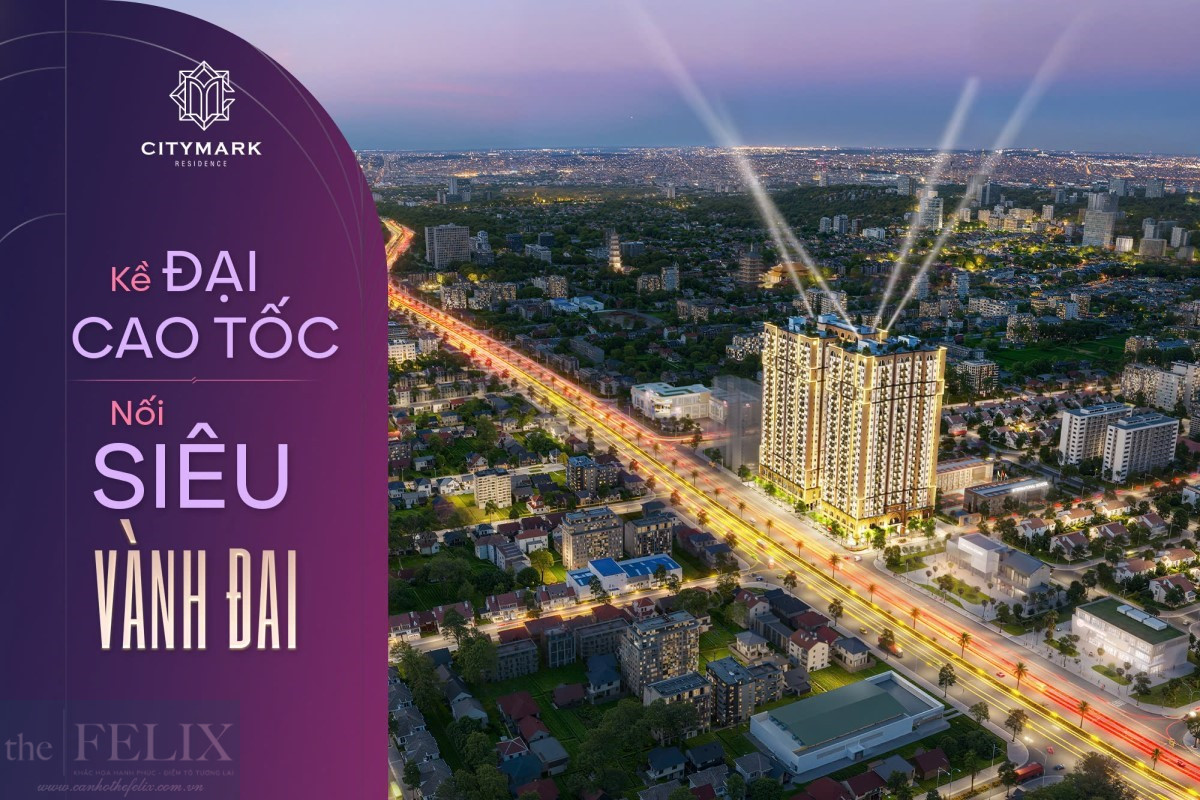 Citymark Residence Và Thời điểm Tốt Nhất để Sở Hữu